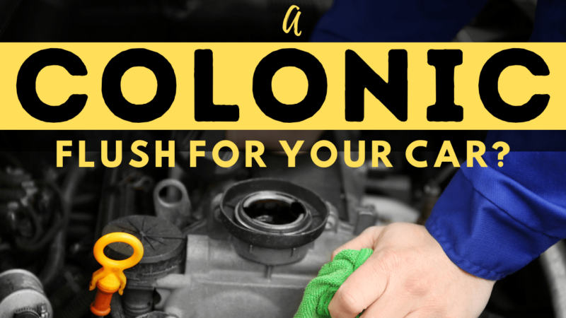 A colonic Flush for the car or truck